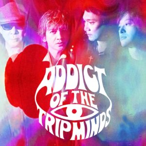 ADDICT OF THE TRIP MINDS, 岡本健一
