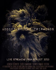 ADDICT OF THE TRIP MINDS, 岡本健一