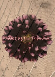 ADDICT OF THE TRIP MINDS, 岡本健一
