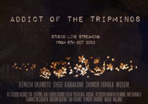 ADDICT OF THE TRIP MINDS, 岡本健一