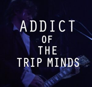 ADDICT OF THE TRIP MINDS, 岡本健一